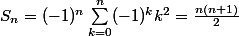 S_n=(-1)^n\sum_{k=0}^{n}(-1)^{k}k^2=\frac{n(n+1)}{2}
